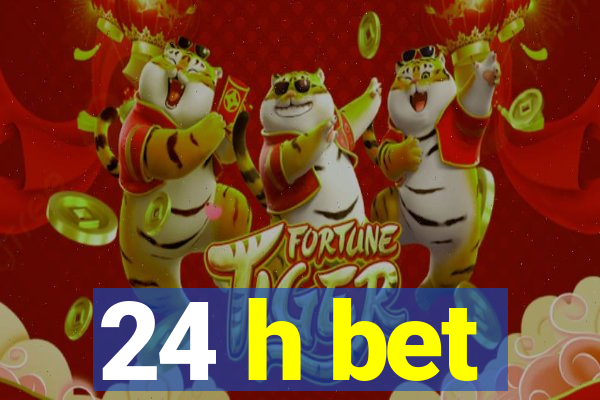 24 h bet